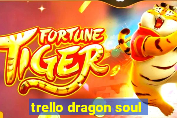 trello dragon soul